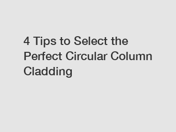 4 Tips to Select the Perfect Circular Column Cladding