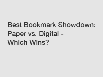 Best Bookmark Showdown: Paper vs. Digital - Which Wins?