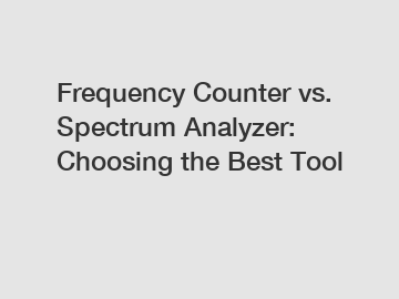 Frequency Counter vs. Spectrum Analyzer: Choosing the Best Tool