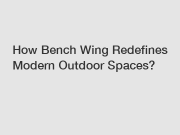 How Bench Wing Redefines Modern Outdoor Spaces?