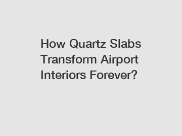 How Quartz Slabs Transform Airport Interiors Forever?