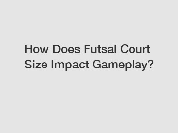 How Does Futsal Court Size Impact Gameplay?