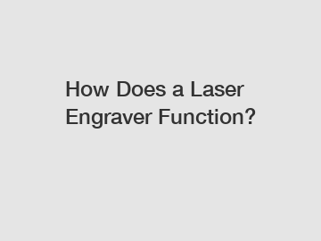 How Does a Laser Engraver Function?