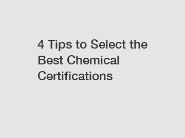4 Tips to Select the Best Chemical Certifications