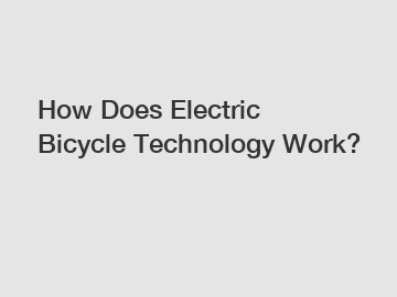 How Does Electric Bicycle Technology Work?