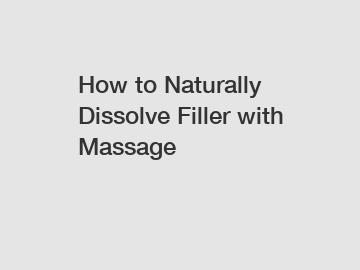 How to Naturally Dissolve Filler with Massage
