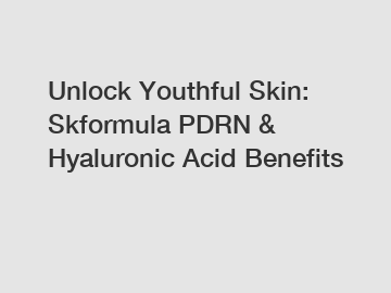 Unlock Youthful Skin: Skformula PDRN & Hyaluronic Acid Benefits