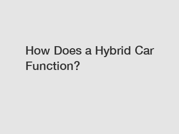 How Does a Hybrid Car Function?