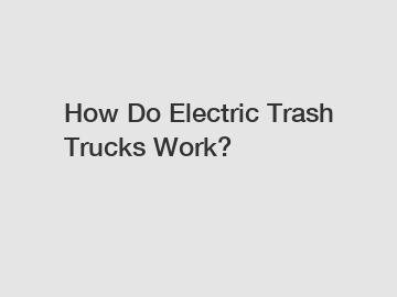 How Do Electric Trash Trucks Work?