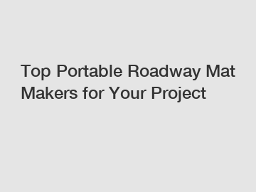 Top Portable Roadway Mat Makers for Your Project