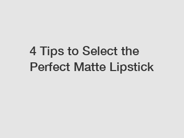 4 Tips to Select the Perfect Matte Lipstick