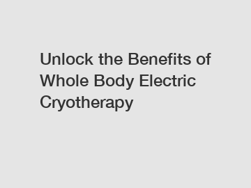 Unlock the Benefits of Whole Body Electric Cryotherapy