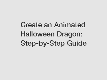 Create an Animated Halloween Dragon: Step-by-Step Guide