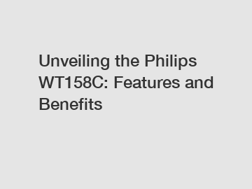 Unveiling the Philips WT158C: Features and Benefits