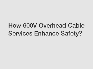 How 600V Overhead Cable Services Enhance Safety?