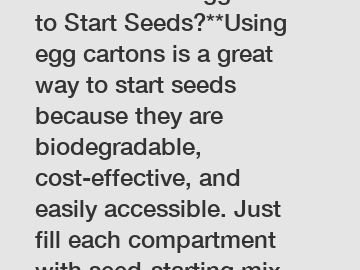 **How to Use Egg Cartons to Start Seeds?**Using egg cartons is a great way to start seeds because they are biodegradable, cost-effective, and easily accessible. Just fill each compartment with seed-st