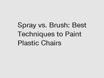 Spray vs. Brush: Best Techniques to Paint Plastic Chairs