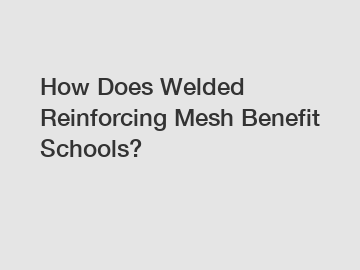 How Does Welded Reinforcing Mesh Benefit Schools?