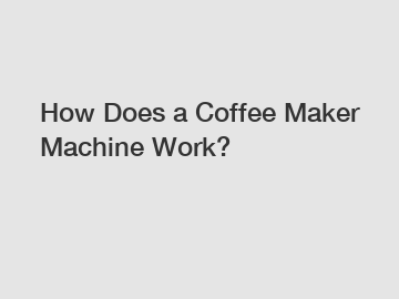 How Does a Coffee Maker Machine Work?