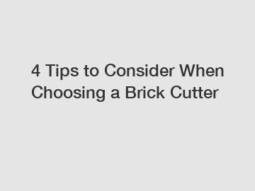 4 Tips to Consider When Choosing a Brick Cutter