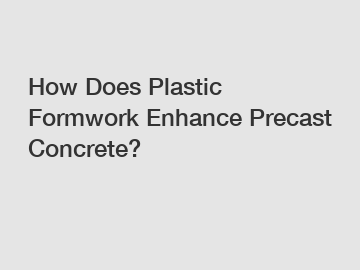 How Does Plastic Formwork Enhance Precast Concrete?