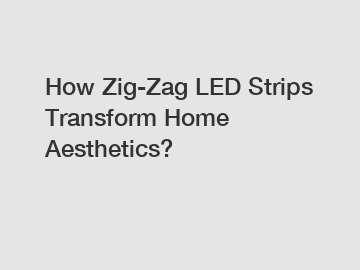 How Zig-Zag LED Strips Transform Home Aesthetics?