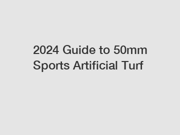 2024 Guide to 50mm Sports Artificial Turf