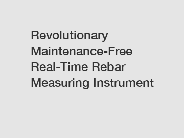 Revolutionary Maintenance-Free Real-Time Rebar Measuring Instrument