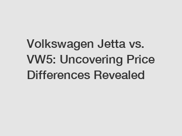 Volkswagen Jetta vs. VW5: Uncovering Price Differences Revealed