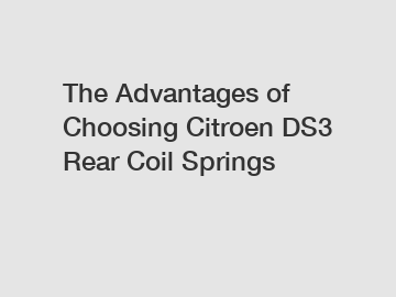 The Advantages of Choosing Citroen DS3 Rear Coil Springs