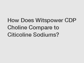 How Does Witspower CDP Choline Compare to Citicoline Sodiums? How Does Witspower CDP Choline Compare to Citicoline Sodiums?