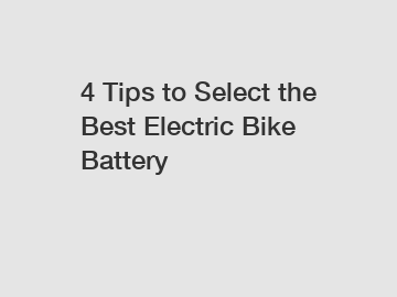 4 Tips to Select the Best Electric Bike Battery