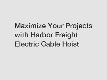 Maximize Your Projects with Harbor Freight Electric Cable Hoist