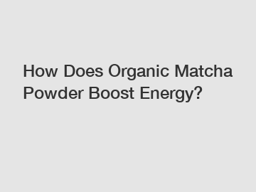 How Does Organic Matcha Powder Boost Energy?