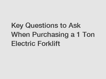 Key Questions to Ask When Purchasing a 1 Ton Electric Forklift