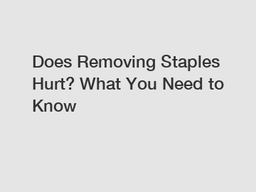 Does Removing Staples Hurt? What You Need to Know