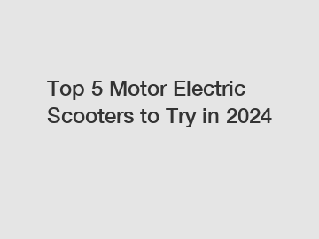 Top 5 Motor Electric Scooters to Try in 2024