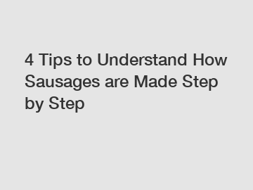 4 Tips to Understand How Sausages are Made Step by Step