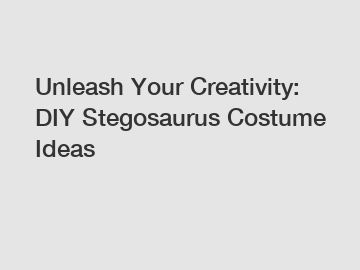 Unleash Your Creativity: DIY Stegosaurus Costume Ideas