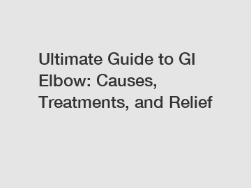 Ultimate Guide to GI Elbow: Causes, Treatments, and Relief