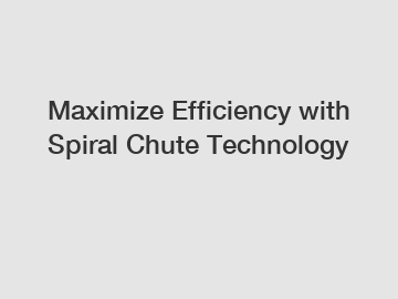 Maximize Efficiency with Spiral Chute Technology
