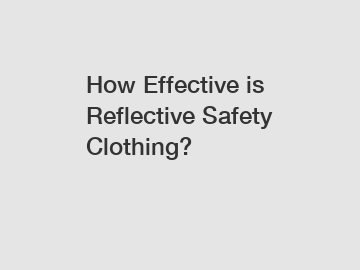 How Effective is Reflective Safety Clothing?