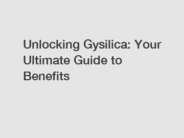 Unlocking Gysilica: Your Ultimate Guide to Benefits