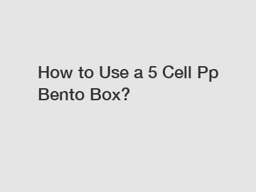 How to Use a 5 Cell Pp Bento Box?