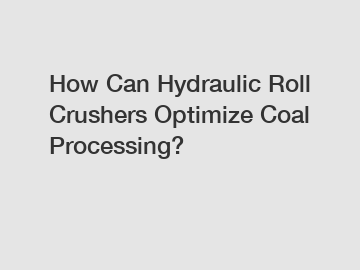 How Can Hydraulic Roll Crushers Optimize Coal Processing?