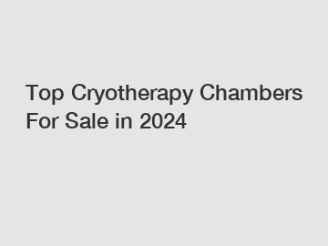 Top Cryotherapy Chambers For Sale in 2024