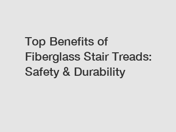 Top Benefits of Fiberglass Stair Treads: Safety & Durability