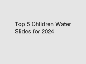 Top 5 Children Water Slides for 2024