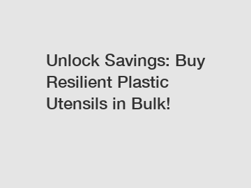 Unlock Savings: Buy Resilient Plastic Utensils in Bulk!