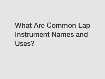 What Are Common Lap Instrument Names and Uses?